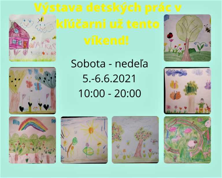 Výstava detských prác – kľúčiareň  5.6. – 6.6. 2021